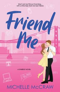 Cover image for Friend Me: A Friends-to-Lovers Office Romance