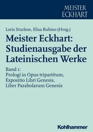 Cover image for Meister Eckhart: Studienausgabe Der Lateinischen Werke: Band 1: Prologi in Opus Tripartitum, Expositio Libri Genesis, Liber Parabolarum Genesis