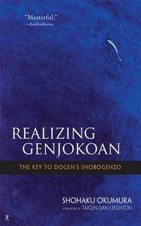Cover image for Realising Genjokoan: The Key to Dogen's Shobogenzo