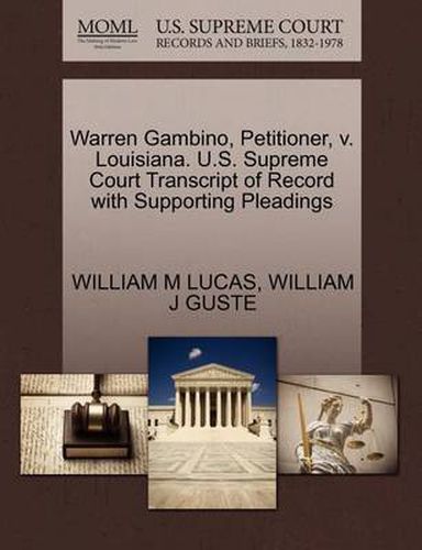 Cover image for Warren Gambino, Petitioner, V. Louisiana. U.S. Supreme Court Transcript of Record with Supporting Pleadings