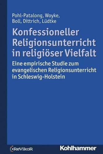 Cover image for Konfessioneller Religionsunterricht in Religioser Vielfalt: Eine Empirische Studie Zum Evangelischen Religionsunterricht in Schleswig-Holstein