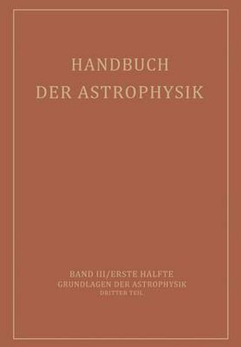 Cover image for Handbuch Der Astrophysik: Band III / Erste Halfte Grundlagen Der Astrophysik Dritter Teil