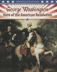 Cover image for George Washington: Hero of the American Revolution