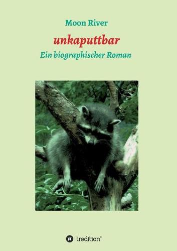 Cover image for unkaputtbar: Ein biographischer Roman