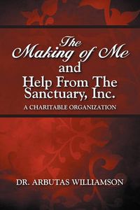 Cover image for The Making of Me and Help from the Sanctuary, Inc.