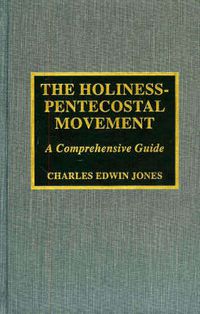 Cover image for The Holiness-Pentecostal Movement: A Comprehensive Guide