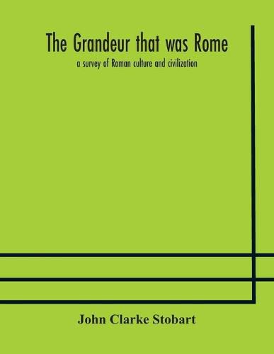 Cover image for The grandeur that was Rome: a survey of Roman culture and civilization