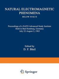 Cover image for Natural Electromagnetic Phenomena below 30 kc/s: Proceedings of a NATO Advanced Study Institute Held in Bad Homburg, Germany July 22-August 2, 1963