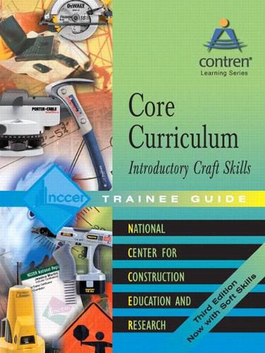 Core Curriculum Introductory Craft Skills Trainee Guide, 2004, Looseleaf