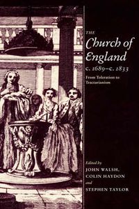 Cover image for The Church of England c.1689-c.1833: From Toleration to Tractarianism