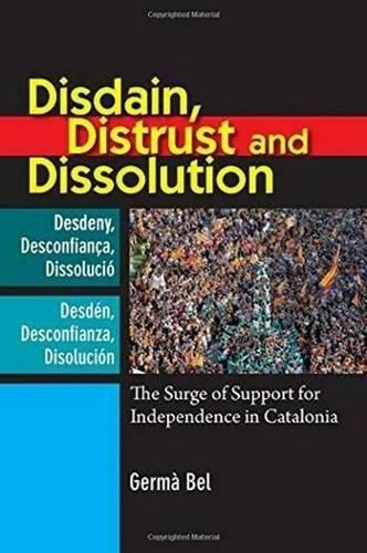 Cover image for Disdain, Distrust & Dissolution: The Surge of Support for Independence in Catalonia