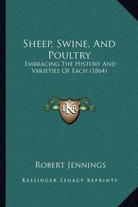 Cover image for Sheep, Swine, and Poultry: Embracing the History and Varieties of Each (1864)