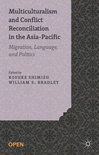 Cover image for Multiculturalism and Conflict Reconciliation in the Asia-Pacific: Migration, Language and Politics