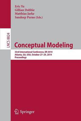 Conceptual Modeling: 33rd International Conference, ER 2014, Atlanta, GA, USA, October 27-29,2014. Proceedings