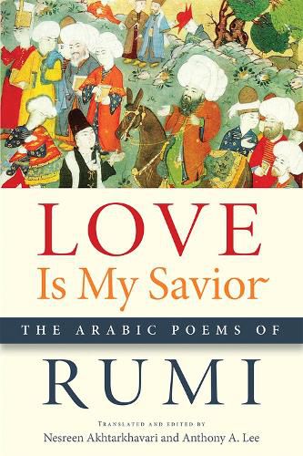 Cover image for Love Is My Savior: The Arabic Poems of Rumi