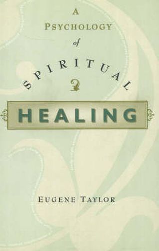 Cover image for A Psychology of Spiritual Healing