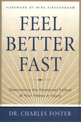 Feel Better Faster: Overcoming the Emotional Fallout of Your Illness or Injury