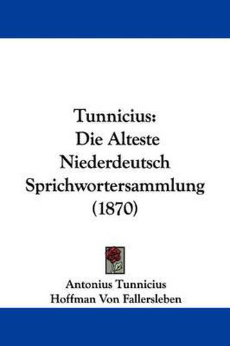 Cover image for Tunnicius: Die Alteste Niederdeutsch Sprichwortersammlung (1870)