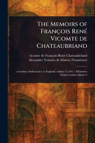 Cover image for The Memoirs of Francois Rene Vicomte De Chateaubriand