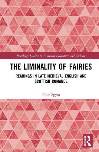 Cover image for The Liminality of Fairies: Readings in Late Medieval English and Scottish Romance