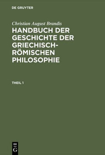 Cover image for Handbuch der Geschichte der Griechisch-Roemischen Philosophie, Theil 1, Handbuch der Geschichte der Griechisch-Roemischen Philosophie Theil 1