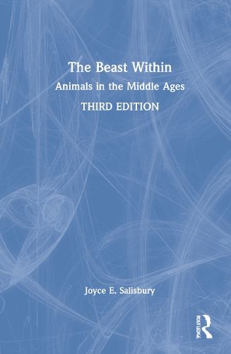 Cover image for The Beast Within: Animals in the Middle Ages