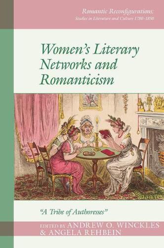 Cover image for Women's Literary Networks and Romanticism: A Tribe of Authoresses