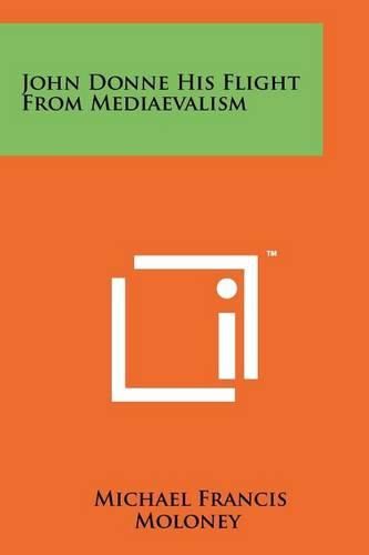 Cover image for John Donne His Flight from Mediaevalism