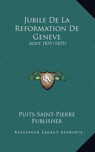 Cover image for Jubile de La Reformation de Geneve: Aout 1835 (1835)