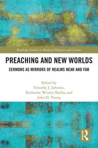 Cover image for Preaching and New Worlds: Sermons as Mirrors of Realms Near and Far