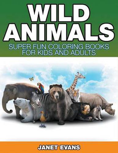 Cover image for Wild Animals: Super Fun Coloring Books For Kids And Adults