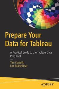 Cover image for Prepare Your Data for Tableau: A Practical Guide to the Tableau Data Prep Tool