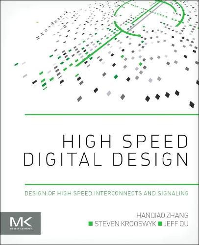 Cover image for High Speed Digital Design: Design of High Speed Interconnects and Signaling