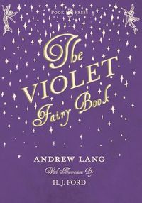 Cover image for The Violet Fairy Book - Illustrated by H. J. Ford