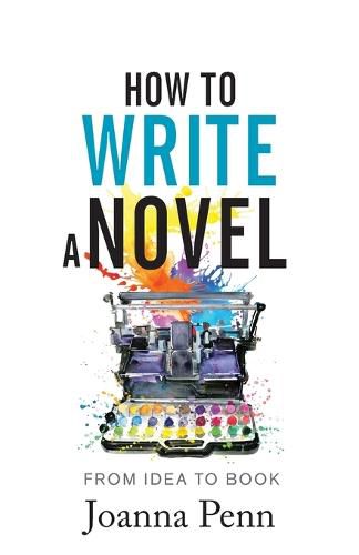 Cover image for How to Write a Novel: From Idea to Book