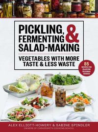 Cover image for Pickling, Fermenting & Salad-Making: Vegetables with More Taste & Less Waste