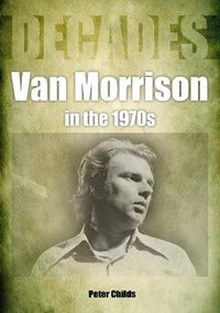 Cover image for Van Morrison in the 1970s: Decades