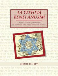 Cover image for La Yeshiva Benei Anusim: El Manual de Estudios Para Entender Las Diferencias Entre El Cristianismo y El Judaismo