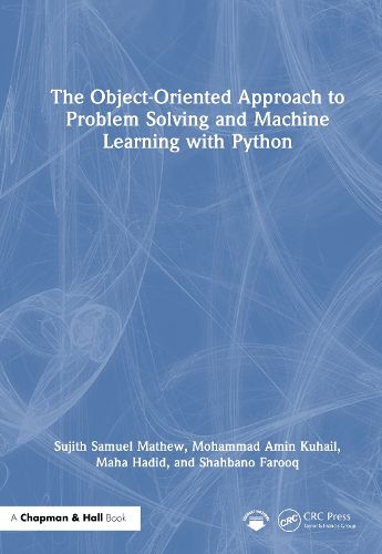 Cover image for The Object-Oriented Approach to Problem Solving and Machine Learning with Python