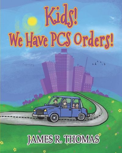 Cover image for Kids! We Have PCS Orders!