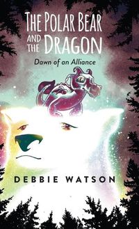 Cover image for The Polar Bear and the Dragon: Dawn of an Alliance