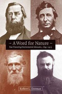 Cover image for A Word for Nature: Four Pioneering Environmental Advocates, 1845-1913