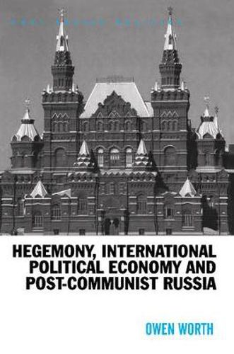 Cover image for Hegemony, International Political Economy and Post-Communist Russia