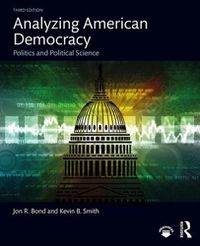 Cover image for Analyzing American Democracy: Politics and Political Science