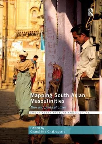 Cover image for Mapping South Asian Masculinities: Men and Political Crises