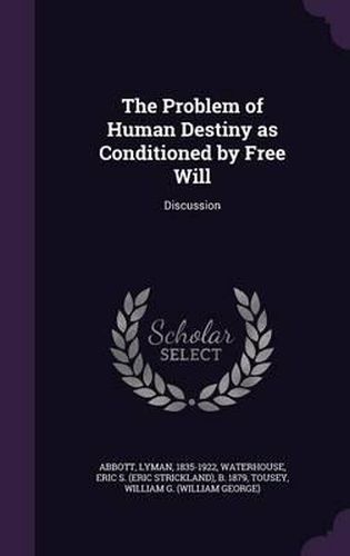 The Problem of Human Destiny as Conditioned by Free Will: Discussion