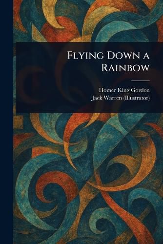 Cover image for Flying Down a Rainbow