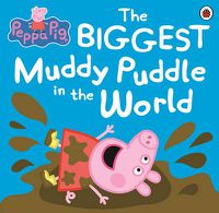 Cover image for Peppa Pig: The BIGGEST Muddy Puddle in the World Picture Book