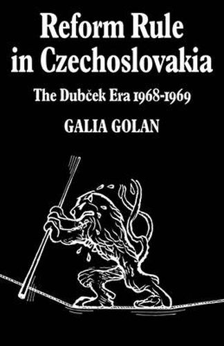 Cover image for Reform Rule in Czechoslovakia: The Dubcek Era 1968-1969