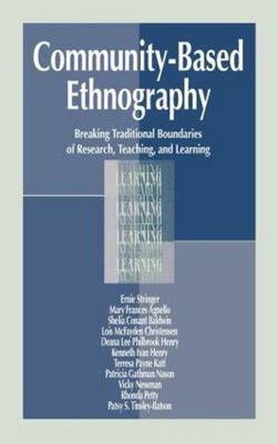 Cover image for Community-Based Ethnography: Breaking Traditional Boundaries of Research, Teaching, and Learning: Breaking Traditional Boundaries of Research, Teaching, and Learning